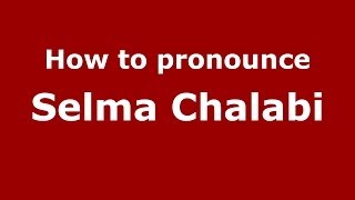 How to pronounce Selma Chalabi