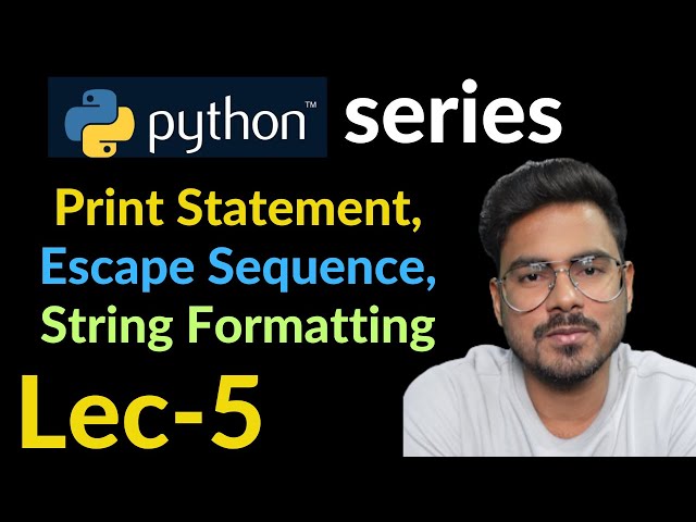 Understanding Print Statements, String Formatting, and Escape Sequences ...