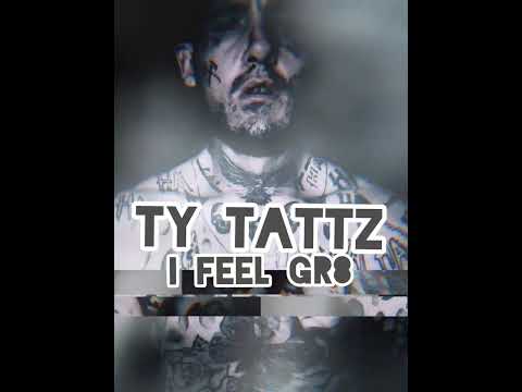 Ty Tattz - I Feel Gr8