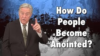 How Do People Become Anointed?