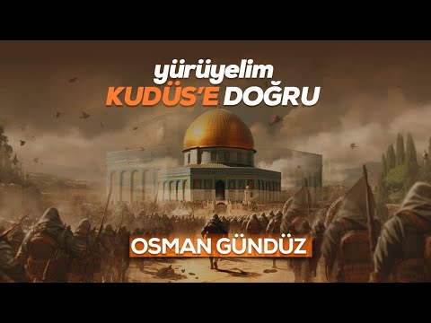 Osman Gündüz | Yürüyelim Kudüs'e Doğru (Official Lyric Video)