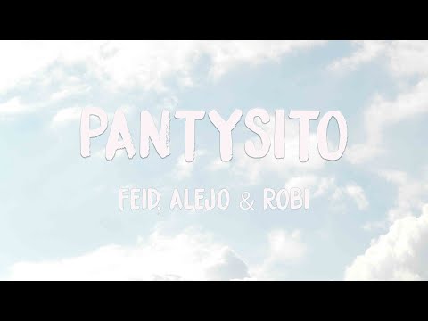 Pantysito - Feid, Alejo & Robi (Lyrics Version) 🎼