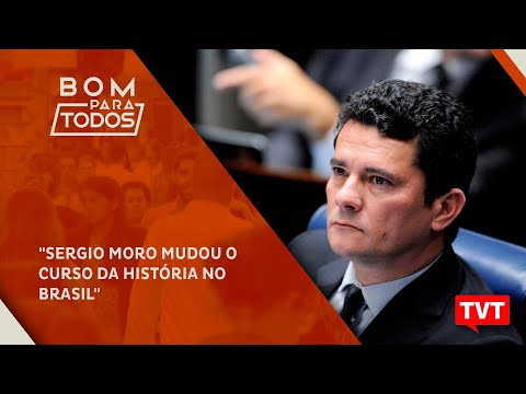 "Sergio Moro mudou o curso da história no Brasil" ☀