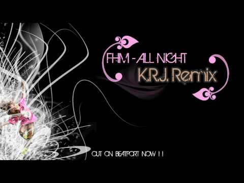 FHM - All Night (K.R.J. Remix) [OUT NOW]