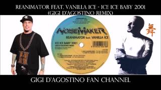 ReAnimator feat. Vanilla Ice - Ice Ice Baby 2001 ( Gigi D&#39;Agostino Remix )