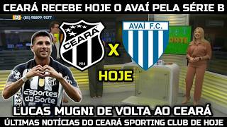 CEARÁ RECEBE HOJE O AVAÍ PELA SÉRIE B, LUCAS MUGNI VOLTA AO VOZÃO
