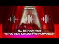 STRAY KIDS KINGDOM PERFORMANCE I Ll Be Your Man 8D AUDIO