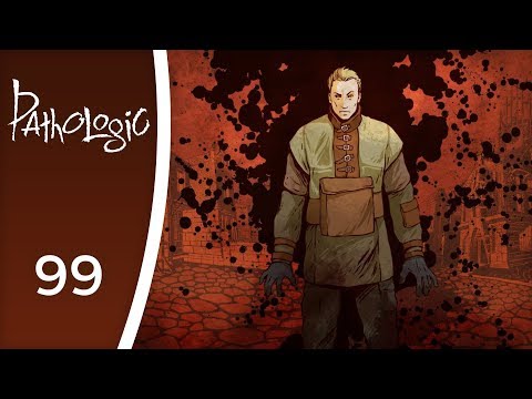 Haruspex: Day 5 - Let's Play Pathologic #99