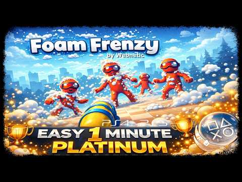 FOAM FRENZY - Super Easy & Fast 1 Minute Platinum - Trophy Guide
