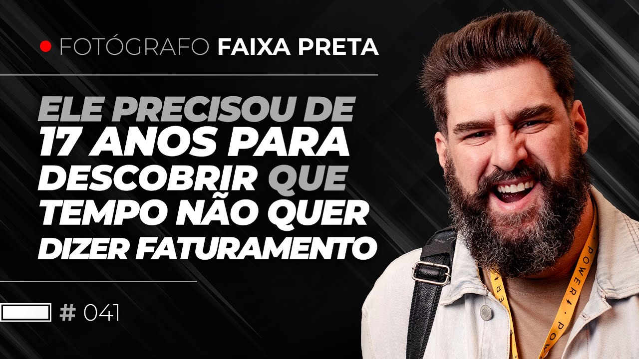 Esse fotógrafo precisou de 17 anos para descobrir que tempo não significa faturamento #041