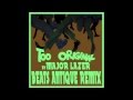 Too Original - Major Lazer (Beats Antique Remix)