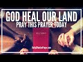 Daily Prayer For Our Nation Pray This Prayer For Your Country Leaders Today GOD HEAL OUR LAND