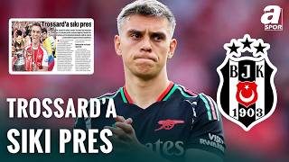 Beşiktaş’ta Trossard Harekâtı: Dev Teklif Yolda!
