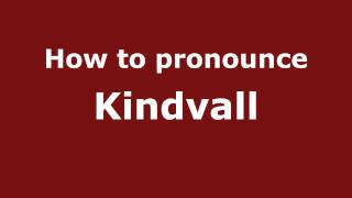 How to pronounce Kindvall