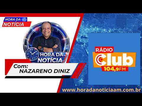 Hora da Notícia Com Nazareno Diniz