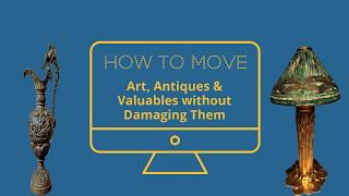 How to Move Art, Antiques & Treasures without Damaging Them