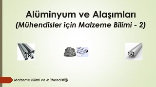 Alüminyum ve Alaşımları (Mühendislik Malzemeleri)