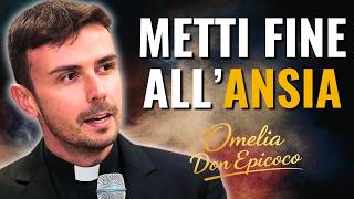 Come smettere di preoccuparsi per tutto | Omelia di Don Luigi Maria Epicoco