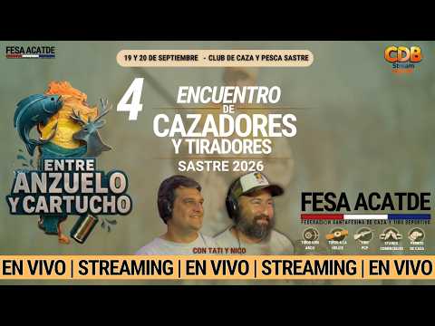 🔴 EN VIVO | Entre Anzuelo y Cartucho 🎯🔥 ENCUENTRO DE TIRADORES Y CAZADORES SASTRE 2026
