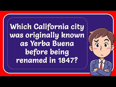 Which California City Was Originally Known As Yerba Buena Before Being Renamed In 1847? Answer