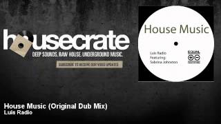 Luis Radio - House Music (Original Dub Mix) - HouseCrate