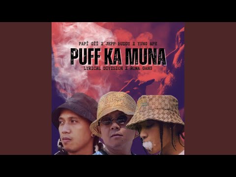 Puff ka muna (Papi Gii x Jepp Buddy x Yvng Ape)