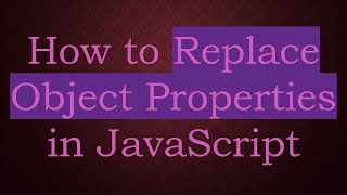 Download the video "How to Replace Object Properties in JavaScript"