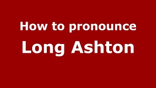 How to pronounce Long Ashton