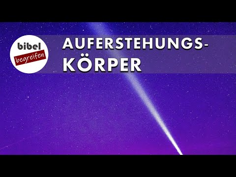 Wie ist unser Körper in der Ewigkeit?