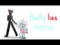 Pretty lies animation meme