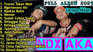 Download lagu FULL ALBUM NDX A.K.A 2025 ‼️ LAGU GALAU & PARTY JAWA PALING DICARI 🔥 mp3