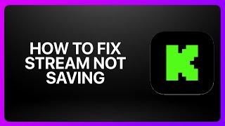How To Fix Stream Not Saving In Kick Streaming ! Tutorial