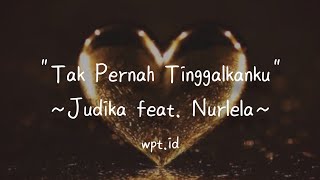 Download lagu Tak Pernah Tinggalkanku ~ Judika feat. Nurlela Lirik mp3