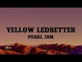 Pearl Jam Yellow Ledbetter Lyrics