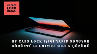 HP Caps Lock  Işığı Yanıp Sönüyor görüntü gelmiyor Sorun Çözümü