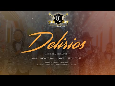 EL LOCO ABRAHAN “LA ORQUESTA JOVEN” - DELIRIOS (VIDEOCLIP 4K)