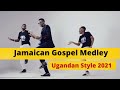 Things Already Better Jamaican Medley In Ugandan African Gospel Music Style 2022