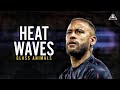 Neymar Jr • Glass Animals - Heat Waves • Neymagic Skills & Goals |HD 1080i