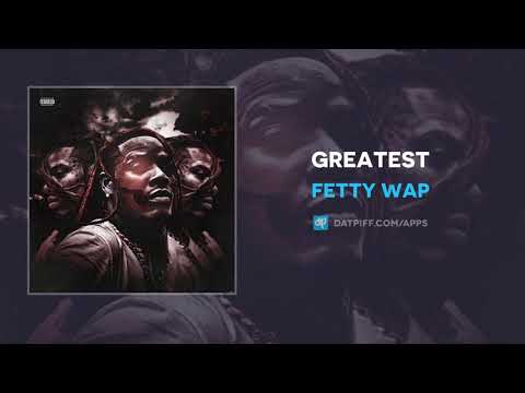 Fetty Wap - Greatest (AUDIO)