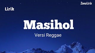 Download lagu LIRIK MASIHOL VERSI REGGAE || ZonaLirix || Marsada Band mp3 Download lagu LIRIK MASIHOL VERSI REGGAE || ZonaLirix || Marsada Band mp3