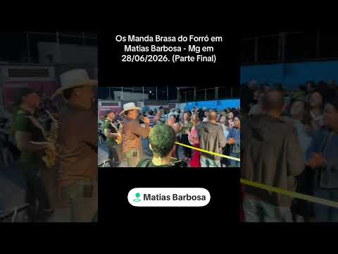 Os Manda Brasa do Forró em Matias Barbosa - Mg em 28/06/2026. (Parte Final)