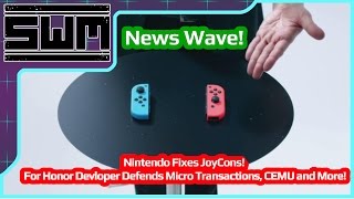 News Wave! - Nintendo Fixes JoyCons,  For Honor Developer Defends Micro Transactions, CEMU and More!