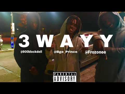 Bge Prince X Lil Dell X Frozonee - 3 wayy (BroGanG)