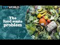 The World S Food Waste Problem