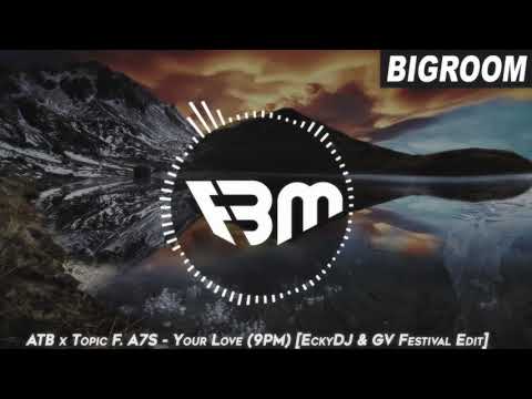 ATB x Topic Feat. A7S - Your Love (9PM) [EckyDJ & GV Festival Edit] | FBM