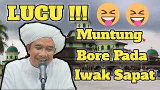 Download lagu Lucu !!! Ceramah Guru Zuhdi - Muntung Bore Pada Iwak Sapat. mp3