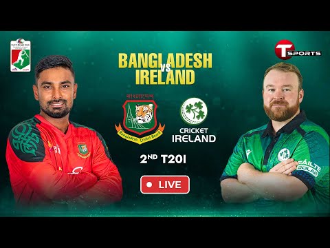 LIVE | Bangladesh vs Ireland, 2nd T20I | Ireland tour of Bangladesh, 2025 | T Sports