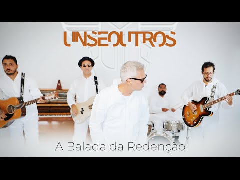 A Balada da Redenção | Uns e Outros