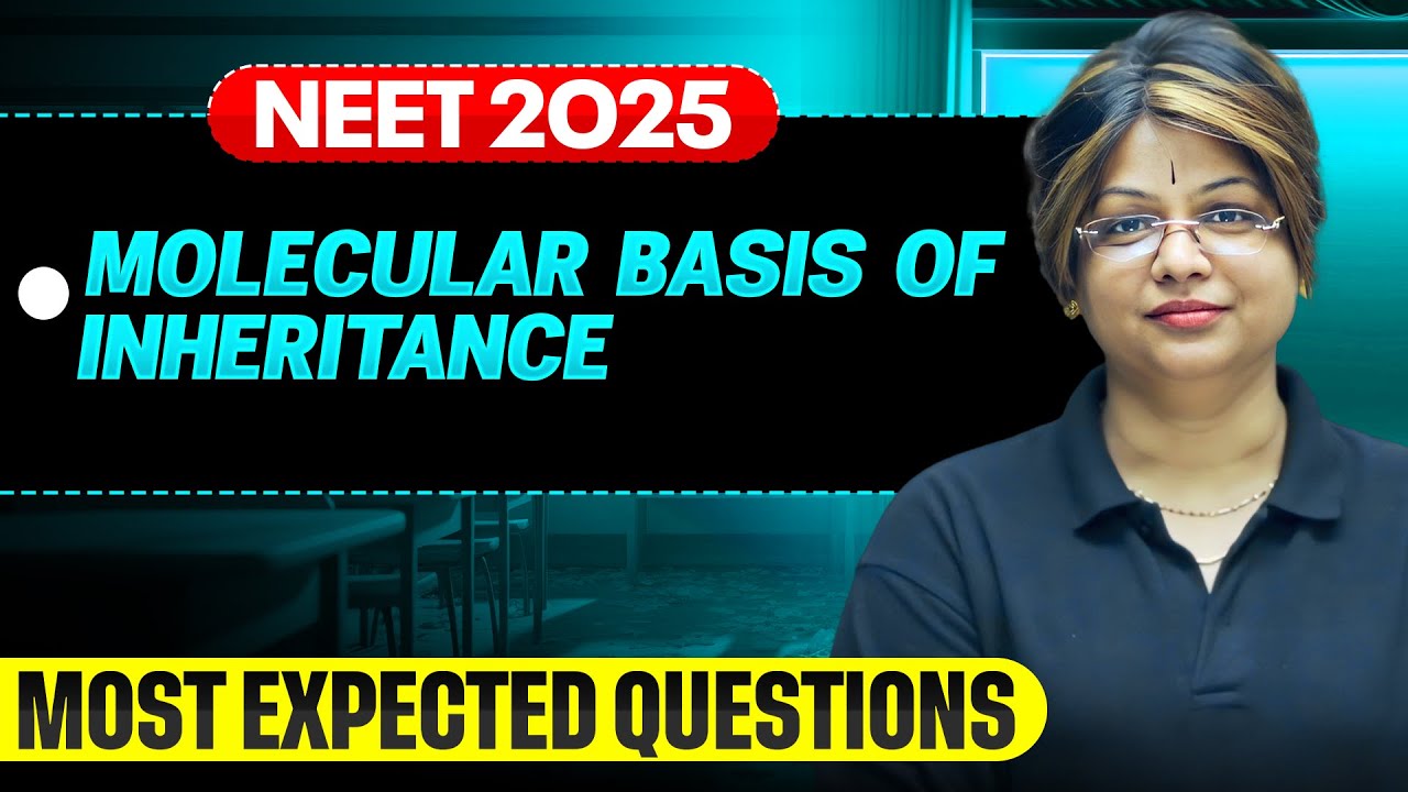 Molecular Basis of Inheritance || Most Important Questions for NEET 2025 🔥