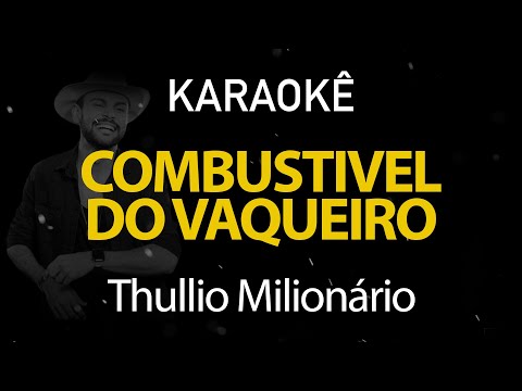 Combustível do Vaqueiro - Thullio Milionário (Karaokê Version)